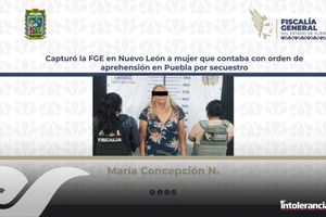 Detienen en Nuevo León a mujer acusada de secuestro agravado en Puebla